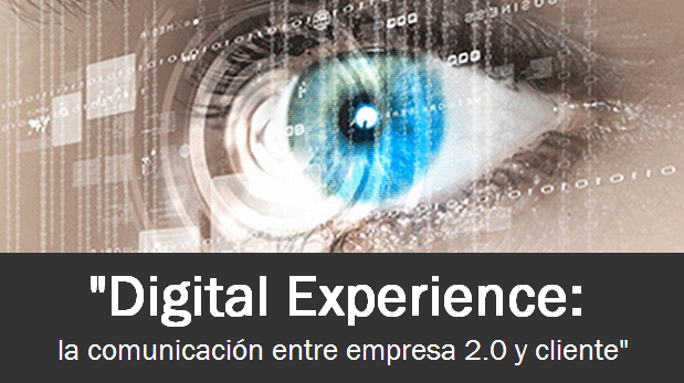 4 de julio: Digital Experience: la comunicación entre empresa 2.0 y cliente