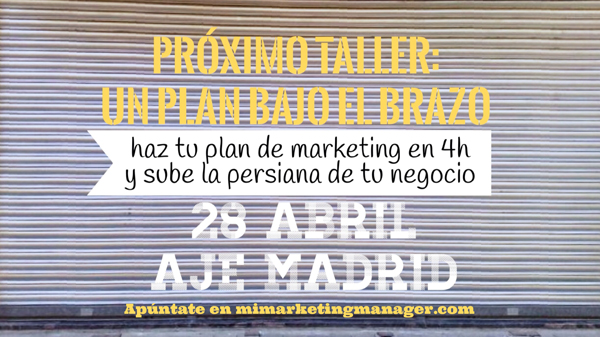 28 de abril de 2014: Taller “Un plan de marketing bajo el brazo”