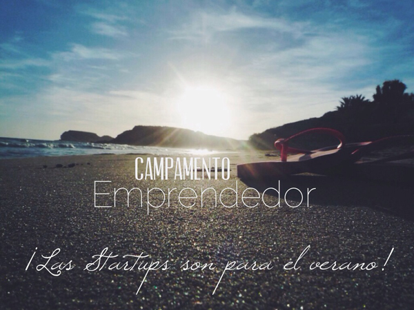 El Campamento emprendedor, la mejor forma de crear tu startup