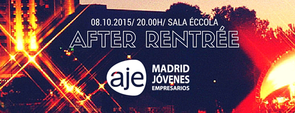 8 de octubre 2015: Afterwork Rentrée AJE Madrid