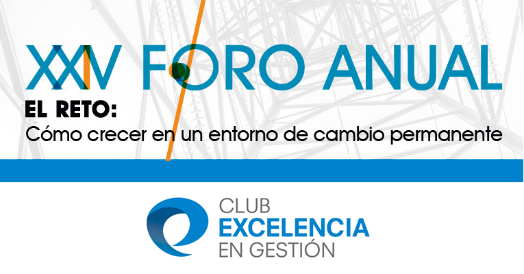 15 de marzo de 2016: XXIV Foro Anual del Club Excelencia en Gestión: El reto "Cómo crecer en un entorno de cambio permanente"